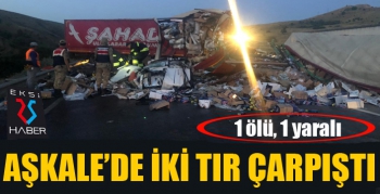 Aşkale'de iki TIR çarpıştı... 1 Ölü, 1 yaralı...