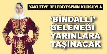 ‘Bindallı’ geleneği Yakutiye'nin kursuyla yarınlara taşınacak