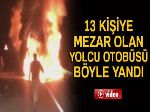 13 kişiye mezar olan yolcu otobüsü böyle yandı