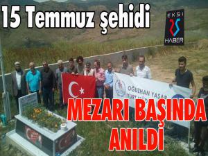 15 Temmuz şehidi mezarı başında anıldı