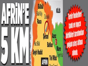 Afrin merkeze 5 kilometre kaldı