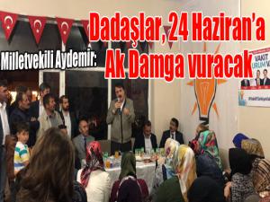 Aydemir: Dadaşlar 24 Hazirana Ak Damga Vuracak