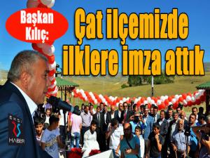 Başkan Kılıç, Çat ilçemizde ilklere imza attık