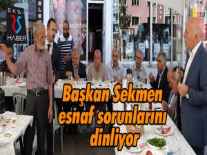 Başkan Sekmen, esnaf sorunlarını dinliyor