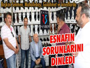 Başkan Sekmen, esnafın sorunlarını dinledi...