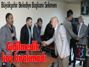 Başkan Sekmen gidilmedik köy bırakmadı