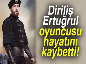 Diriliş Ertuğrul dizisini yıkan haber! Ünlü oyuncu hayatını kaybetti