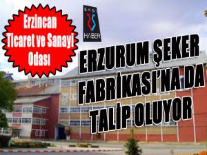 Erzincan TSO, Erzurum Şeker Fabrikası'na da talip oluyor...