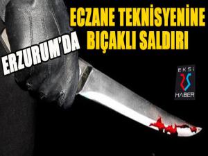 Erzurumda eczane teknisyenine bıçaklı saldırı