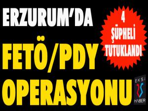 Erzurum'da FETÖ/PDYden 4 şüpheli tutuklandı