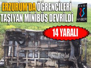 Erzurum'da öğrenci taşıyan minibüs devrildi: 14 yaralı