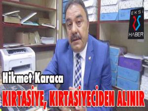 Hikmet Karaca; Kırtasiye, kırtasiyeciden alınır