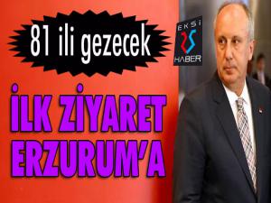 İlk ziyaretini Erzuruma yapacak