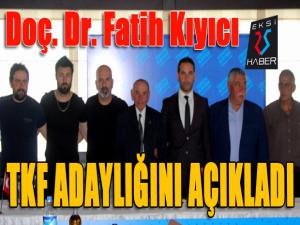 Kıyıcı, TKF adaylığını açıkladı