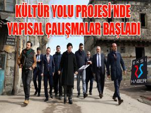 Kültür Yolu Projesi'nde yapısal çalışmalar başladı...