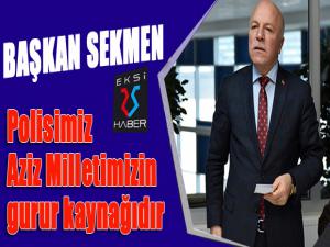 Sekmen: Polisimiz aziz milletimizin gurur kaynağıdır