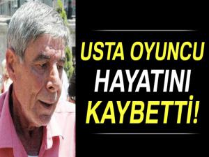 Usta oyuncu Ercan Yazgan hayatını kaybetti