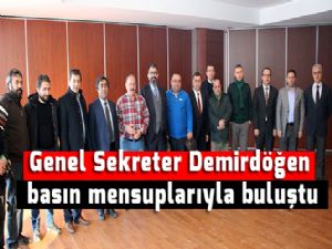 Genel Sekreter Demirdöğen basın mensuplarıyla buluştu