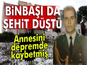 Şehit Binbaşı, annesini de depremde kaybetmiş