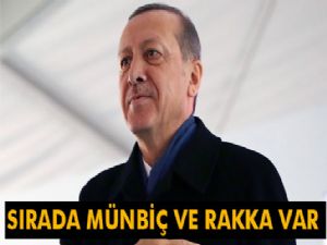 Cumhurbaşkanı Erdoğan: 'Sırada Münbiç ve Rakka var'