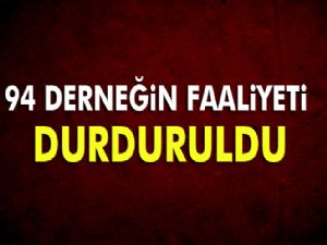 İçişleri Bakanlığı: 94 derneğin faaliyeti durduruldu