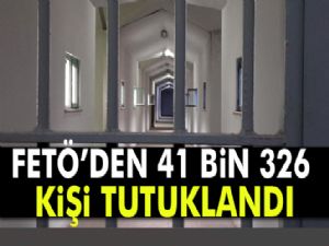 FETÖ'den 41 bin 326 kişi tutuklandı