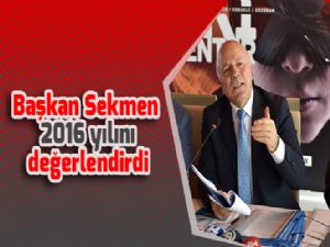 Başkan Sekmen 2016 yılını değerlendirdi