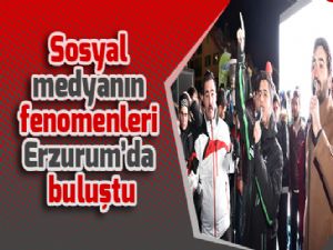 Sosyal medyanın fenomenleri Erzurum'da buluştu