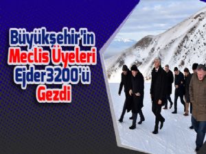 Büyükşehir'in Meclis Üyeleri Ejder3200'ü Gezdi