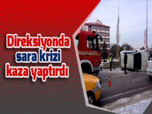 Direksiyonda sara krizi kaza yaptırdı