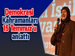 Demokrasi Kahramanları 15 Temmuz'u anlattı