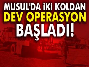 Musul'da iki koldan dev operasyon başladı