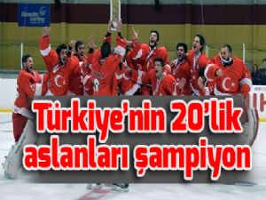  Türkiye'nin 20'lik aslanları şampiyon