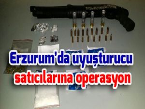 Erzurum'da uyuşturucu satıcılarına operasyon