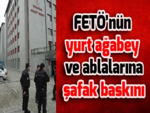 FETÖ'nün yurt ağabey ve ablalarına şafak baskını