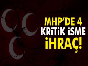 MHP'de 4 isim ihraç edildi