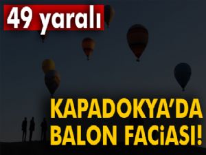 Nevşehir'de balonlar sert iniş yaptı! 49 yaralı