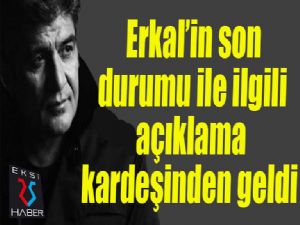 İbrahim Erkal'ın son durumunu kardeşi açıkladı