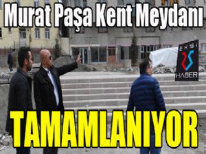 Murat Paşa Kent Meydanı tamamlanıyor