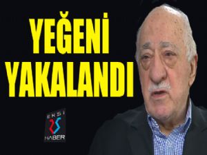 FETÖ elebaşının yeğeni yakalandı...