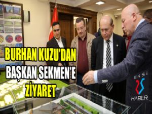 Burhan Kuzu'dan Başkan Sekmen'e ziyaret...