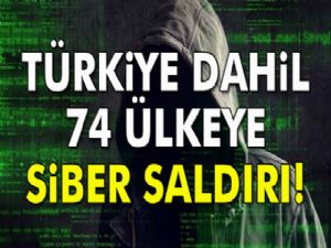 Türkiye dahil 74 ülkeye siber saldırı