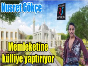 Nusret memleketine külliye yaptırıyor 