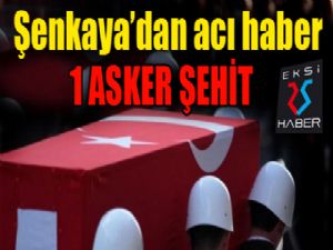 Şenkaya'dan acı haber geldi... 1 Asker şehit..