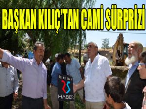 Çat Belediye Başkanı Kılıç'tan cami sürprizi