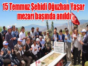 15 Temmuz Şehidi Oğuzhan Yaşar mezarı başında anıldı