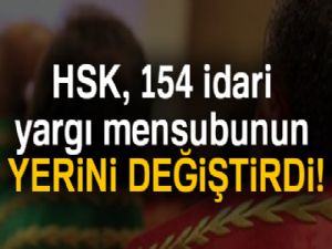 HSK 154 idari yargı mensubunun yerini değiştirdi