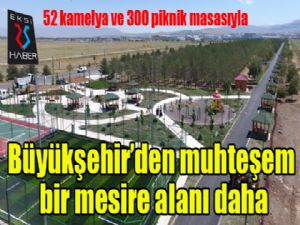 Büyükşehir'den muhteşem bir mesire alanı daha