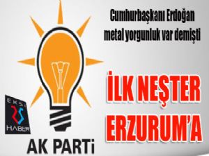 AK parti'de ilk neşter Erzurum'a...