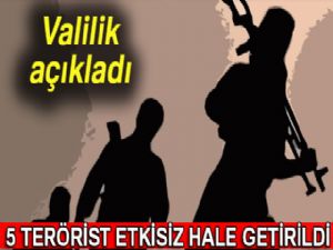 5 terörist etkisiz hale getirildi